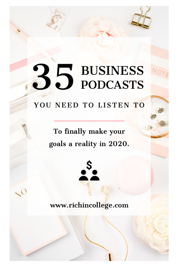 Listen to these 35 stunning business podcasts, if you want to start a business, make more money or become a successful online entrepreneur in 2020. Reach your business and financial goals with the help of these business podcasts for women in their 20s, 30s and 70s. :) #podcasts #makemoney #startablog